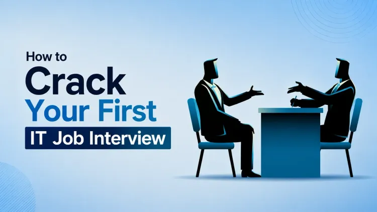 How to Crack Your First IT Job Interview